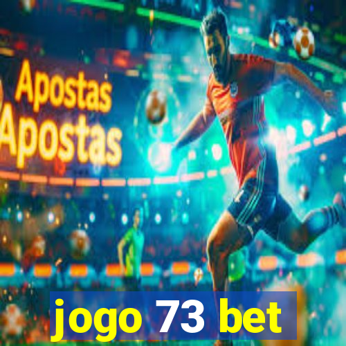 jogo 73 bet